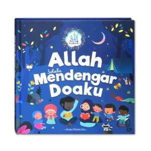 Allah Selalu Mendengar Doaku - Seri Allah Sayang Padaku