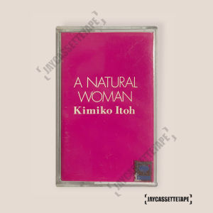 Kimiko Itoh อัลบั้ม A Natural Woman เทปเพลง เทปคาสเซ็ต เทปคาสเซ็ท Cassette Tape เทปเพลงญี่ปุ่น เทปเพลงสากล