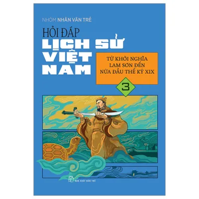 Fahasa - Hỏi Đáp Lịch Sử Việt Nam - Tập 3 - Từ Khởi Nghĩa Lam Sơn Đến Nửa Đầu Thế Kỷ XIX