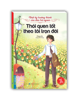 Nhật ký trưởng thành cúa đứa trẻ ngoan - Thói quen tốt theo tôi trọn đời