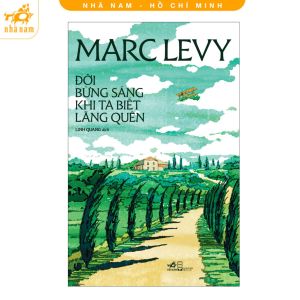 Sách - Đời bừng sáng khi ta biết lãng quên (Marc Levy) (Nhã Nam HCM)