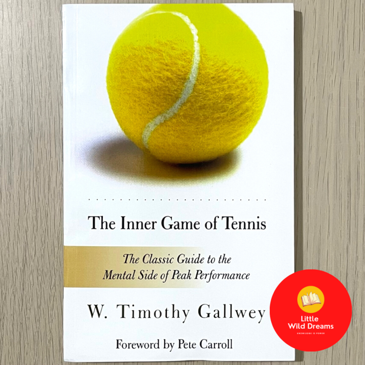 The Inner Game of Tennis The Classic Guide to the Mental Side of Peak Performance By W. Timothy