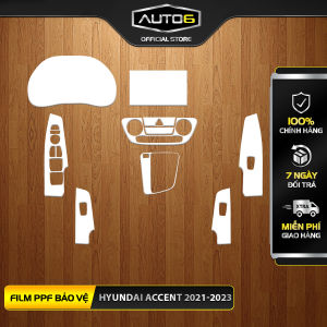 HYUNDAI ACCENT - Film PPF dán bảo vệ nội thất ô tô [ FULL BỘ ] -AUTO6- Made in Việt Nam chống xước làm mờ đi các vết xước cũ hiệu quả giữ lại độ zin cho xe