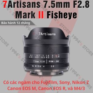 Ống kính 7Artisans 7.5mm F2.8 Mark II Fisheye - Dùng cho Fujifilm Sony Canon R Canon EOS M Nikon Z M4/3