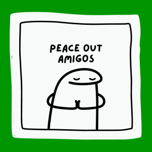 [SG🇸🇬]  Peace Out Amigos – Life as Such Meme Sticker. Gen Z Slang. Corporate Humor. Premium Sticker Quality
