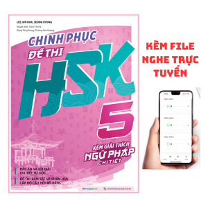 Sách- Chinh phục đề thi HSK 5 (Kèm giải thích ngữ pháp chi tiết)+KÈM FILE NGHE ONLINE
