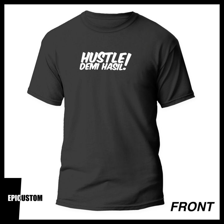 Hustle Demi Hasil! Design Print Graphic Tee 100% Cotton Unisex T
