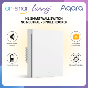 【GLOBAL】AQARA H1 Smart Wall Switch 3.0 NO Neutral - Single Rocker - 2 Years Warranty
