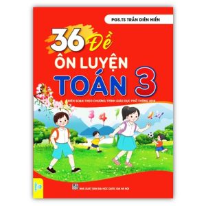 Sách - 36 Đề ôn luyện Toán 3 ( Biên soạn theo chương trình GDPT mới )