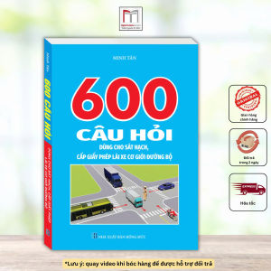 600 câu hỏi dùng cho sát hạch lái xe cơ giới đường bộ (bản mới nhất in màu)