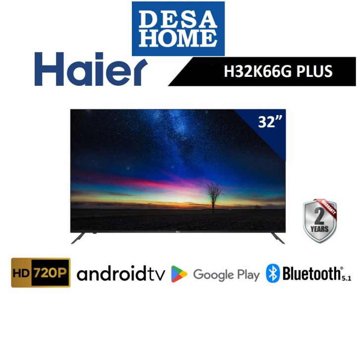 [NEW HD ANDROID] HAIER H32K66G PLUS 32" HD SMART ANDROID & BUILTIN