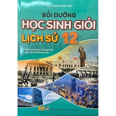 Sách - Bồi dưỡng học sinh giỏi lịch sử 12 ( Biên soạn theo chương trình giáo dục phổ thông mới )