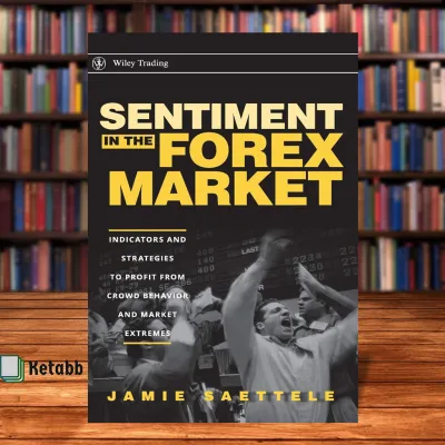 Sentiment in the Forex Market: Indicators and Strategies To Profit from Crowd Behavior and Market Extremes by Jamie Saettele [Paperback]