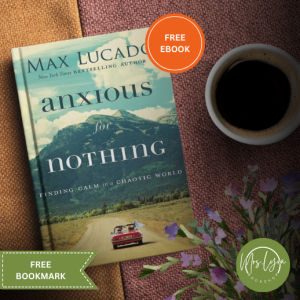 Anxious for Nothing by Max Lucado (paperback) w/ Free Ebook and Bookmark