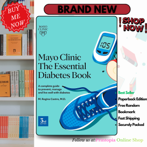 Mayo Clinic The Essential Diabetes Book: A complete guide to prevent manage and live with diabetes