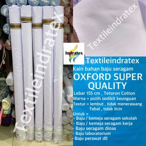 ( per 1 meter ) Kain katun OXFORD SUPER QUALITY putih tebal meteran lebar 155 cm bahan baju kemeja hem seragam sekolah kerja masker pakaian dinas PDH PDL celana rok jumpsuit baju perawat suster printing sublime sublim sablon dekorasi
