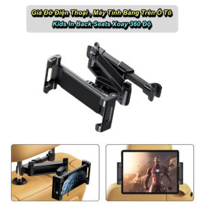 Giá Đỡ Điện Thoại Máy Tính Bảng Trên Ô Tô Giữa Ghế Sau Kids In Back Seats Xoay 360 Độ - WorldMart