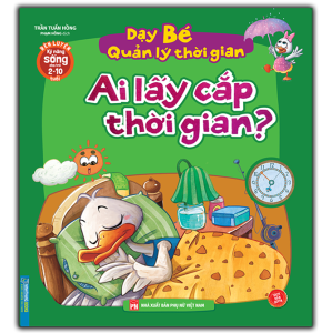 Sách - Rèn luyện kỹ năng sống cho trẻ (2-10 tuổi) - Dạy bé quản lý thời gian - Ai lấy cắp thời gian?