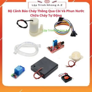 [Lập Trình Nhúng A-Z] Bộ Cảnh Báo Cháy Thông Qua Còi Hút Khói Chống Ngạt Và Phun Nước Chữa Cháy Tự Động