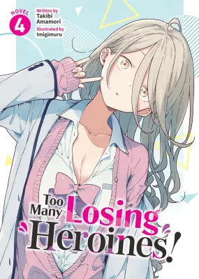 Too Many Losing Heroines! Vol. 4 by Takibi Amamori