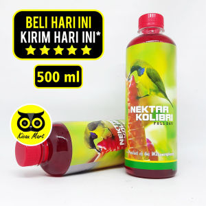Kicau Mart Pakan Makanan Minuman Nektar Nectar Cair Full Day Humming Bird 500 Ml Kemasan Botol Untuk Burung Pleci Kolibri Konin Dll NEKTAR