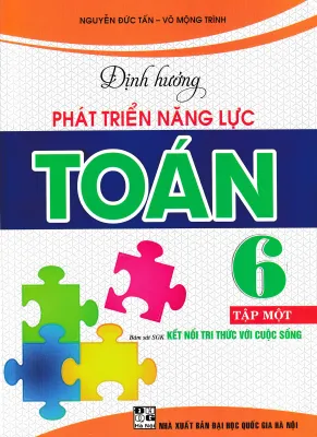 ĐỊNH HƯỚNG PHÁT TRIỂN NĂNG LỰC TOÁN 6 - TẬP 1 (BÁM SÁT SGK KẾT NỐI TRI THỨC VỚI CUỘC SỐNG)