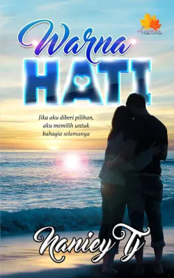 Warna Hati (Novel Melayu Anaasa Novel Novel Murah Novel Adaptasi) by Naniey Tj