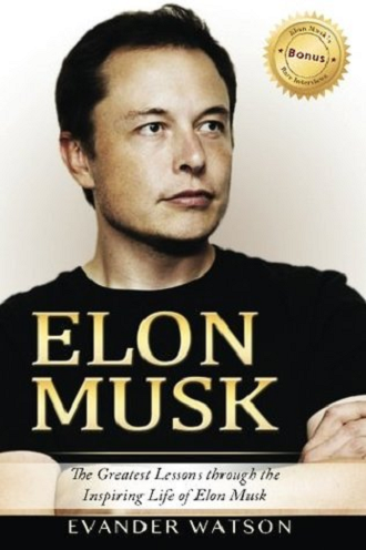 Elon Musk : the greatest lessons through the inspiring life of Elon