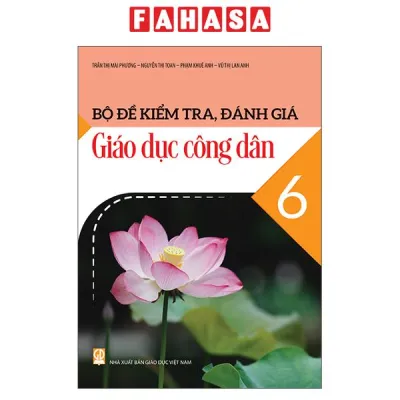 Fahasa - Sách - Bộ Đề Kiểm Tra Đánh Giá Giáo Dục Công Dân 6