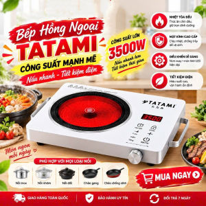 Bếp hồng ngoại TATAMI đa năng 3500W không bức xạ không kén nồi tiết kiệm điện