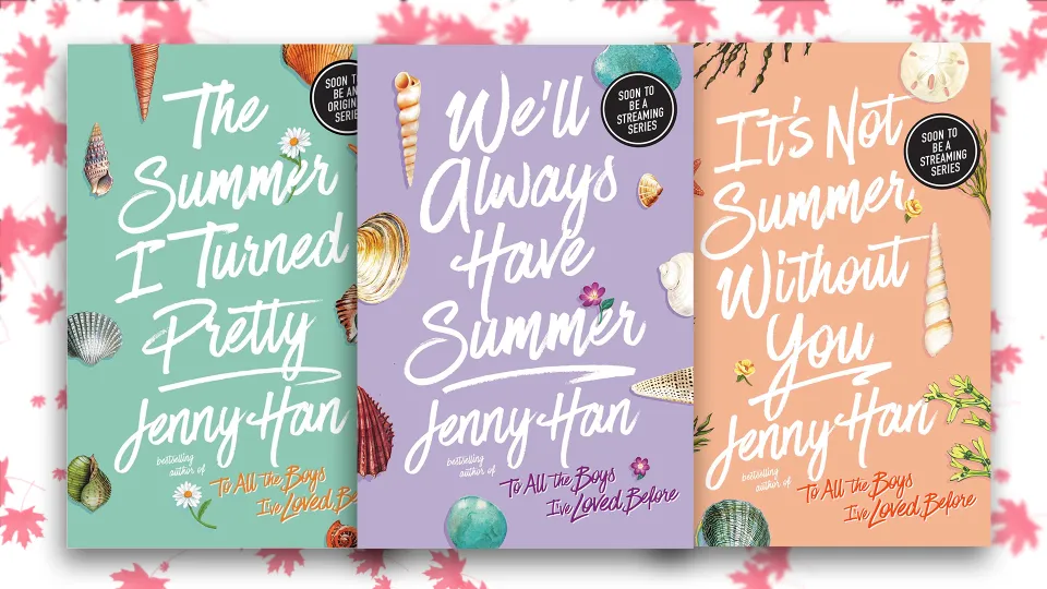 The Summer I Turned Pretty ,We'll Always Have Summer , Its Not Summer  Without You By: Jenny Han