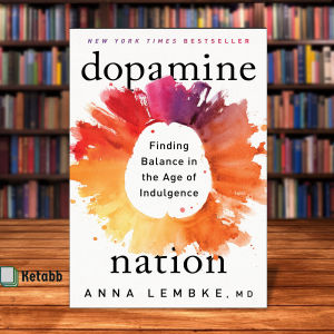 Dopamine Nation: Finding Balance in the Age of Indulgence by Dr. Anna Lembke [OEM Paperback]