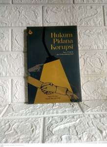 HUKUM PIDANA KORUPSI Teori Praktik dan perkembangannya Jupri S.H. Suardi Rais S.H. M.H. SETARA PRESS AJ-HKM-TPK