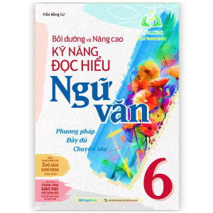 Sách- Bồi dưỡng và nâng cao kỹ năng đọc hiểu Ngữ Văn 6 (MG)