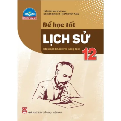 Sách - Để học tốt Lịch Sử 12 - Chân Trời Sáng Tạo