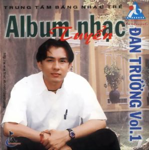 CD.1 - ĐAN TRƯỜNG - Nhạc Tuyển Vol.1 Lossless WAV ( Iso Gốc)