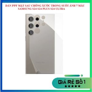 Miếng dán PPF mặt sau Samsung S25 S25 PLUS S25 ULTRA S24 S24 PLUS S24 ULTRA siêu dính chống trầy xước trong suốt ánh 7 màu