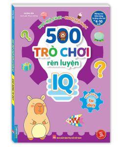 Sách - 500 trò chơi rèn luyện IQ (4-10 tuổi) - Khả năng tư duy (sách bản quyền)