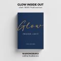 PTS Publishing House - Glow Inside & Out - Auni Baharin  (2022) | motivation book. 