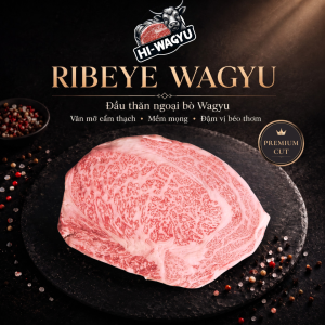 [HOẢ TỐC] Đầu Thăn Ngoại Bò Wagyu Nhật A5 Ribeye Cắt Steak HI WAGYU Béo Mọng Vân Mỡ Nổi Bật 250Gr 500Gr 1000Gr.