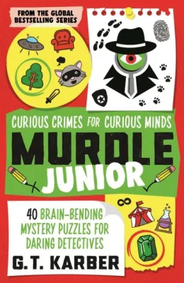 Murdle Junior: Curious Crimes for Curious Minds - From the SUNDAY TIMES BESTSELL by G. T. Karber (UK edition paperback)