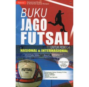 Buku Jago Futsal Untuk Pemula Nasional dan Internasional