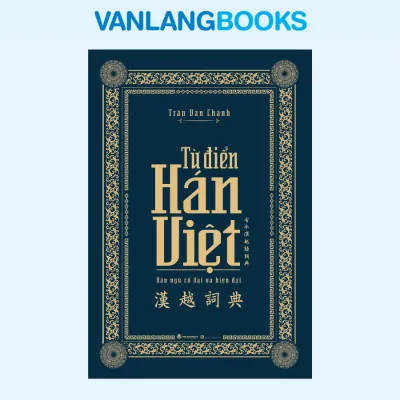 Sách Từ Điển Hán Việt - Hán Ngữ Cổ Đại Và Hiện Đại (Bìa Cứng 2025) - Văn Lang