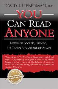 You Can Read Anyone : Never Be Fooled Lied To or Taken Advantage Of Again by David J. Lieberman Ph.D.