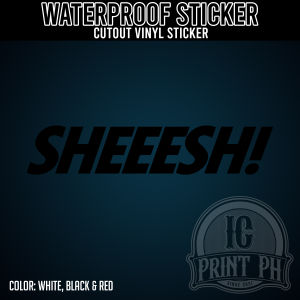 SHEEESH! Sticker / Cutout Vinyl Sticker / Decal Waterproof