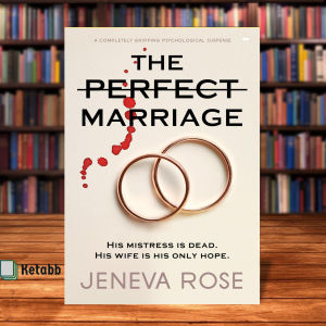 The Perfect Marriage a completely gripping psychological suspense by Jeneva Rose