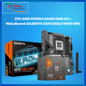 Combo AMD AM5 CPU Ryzen 5 7500F/ 8500G + MB GIGABYTE X870 EAGLE WIFI7 DDR5 - Hàng Chính Hãng