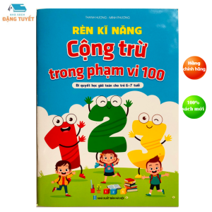 Sách - Rèn Kỹ Năng Cộng Trừ Trong Phạm Vi 100 - Bí Quyết Học Giỏi Toán Cho Trẻ 6-7 Tuổi