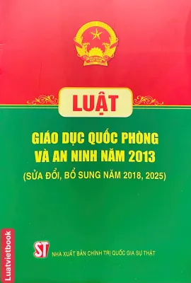 Luật Giáo Dục Quốc Phòng Và An Ninh Năm 2013 (Sửa Đổi Bổ Sung Năm 2018 2025)