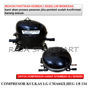 CMA042 KOMPRESOR KULKAS / COMPRESOR KULKAS LG CMA042LHEG 1/8 134 (TERMASUK PACKING KAYU)